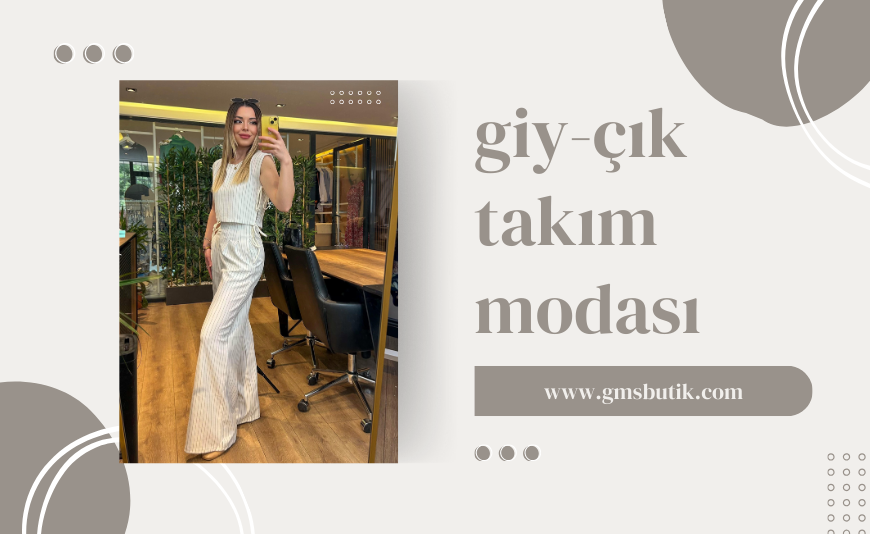 Giy-Çık Takım Modası